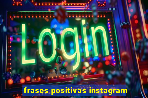 frases positivas instagram